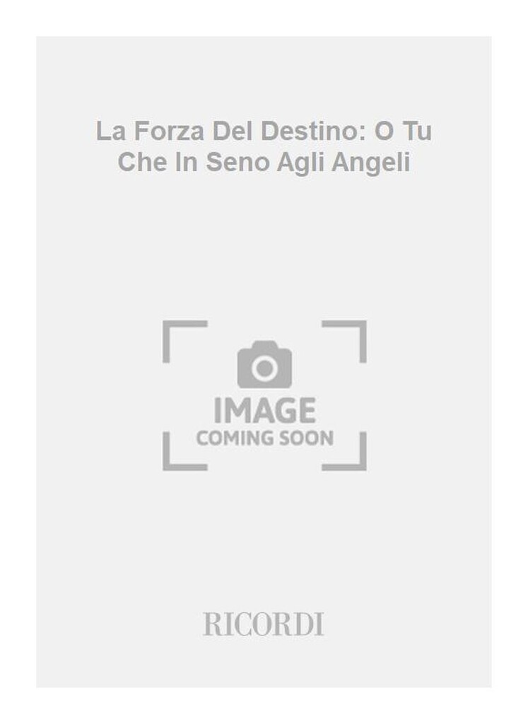 La Forza Del Destino: O Tu Che In Seno Agli Angeli